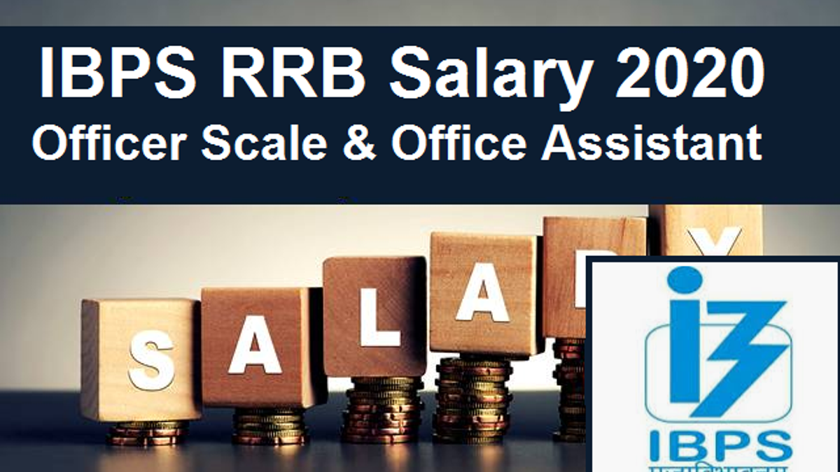 IBPS RRB Salary 2020: Pay Scale, In Hand Salary Structure of Officer Scale  1 PO, Office Assistant Multipurpose, Manager