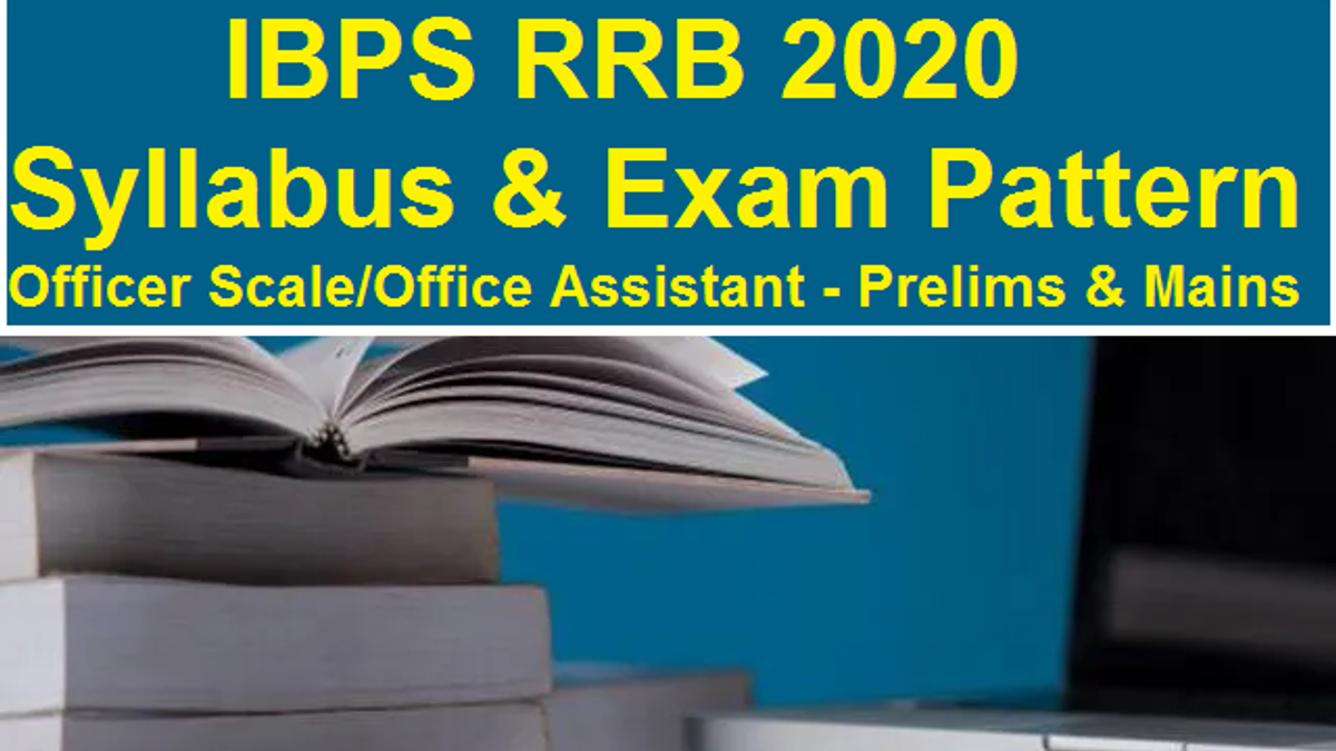 IBPS RRB Syllabus 2020-2021: Latest Exam Pattern & Syllabus for Prelims & Mains of RRB Officer Scale I, II, III & Office Assistants