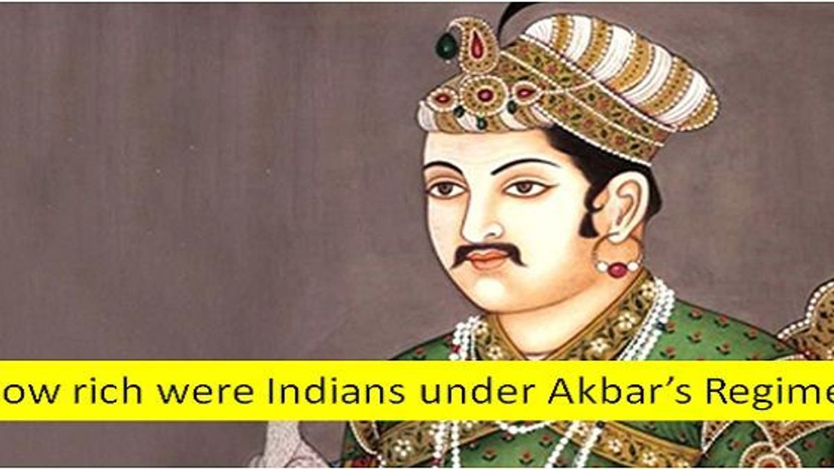 Do You know Indians were richer than Americans during Akbar's Regime