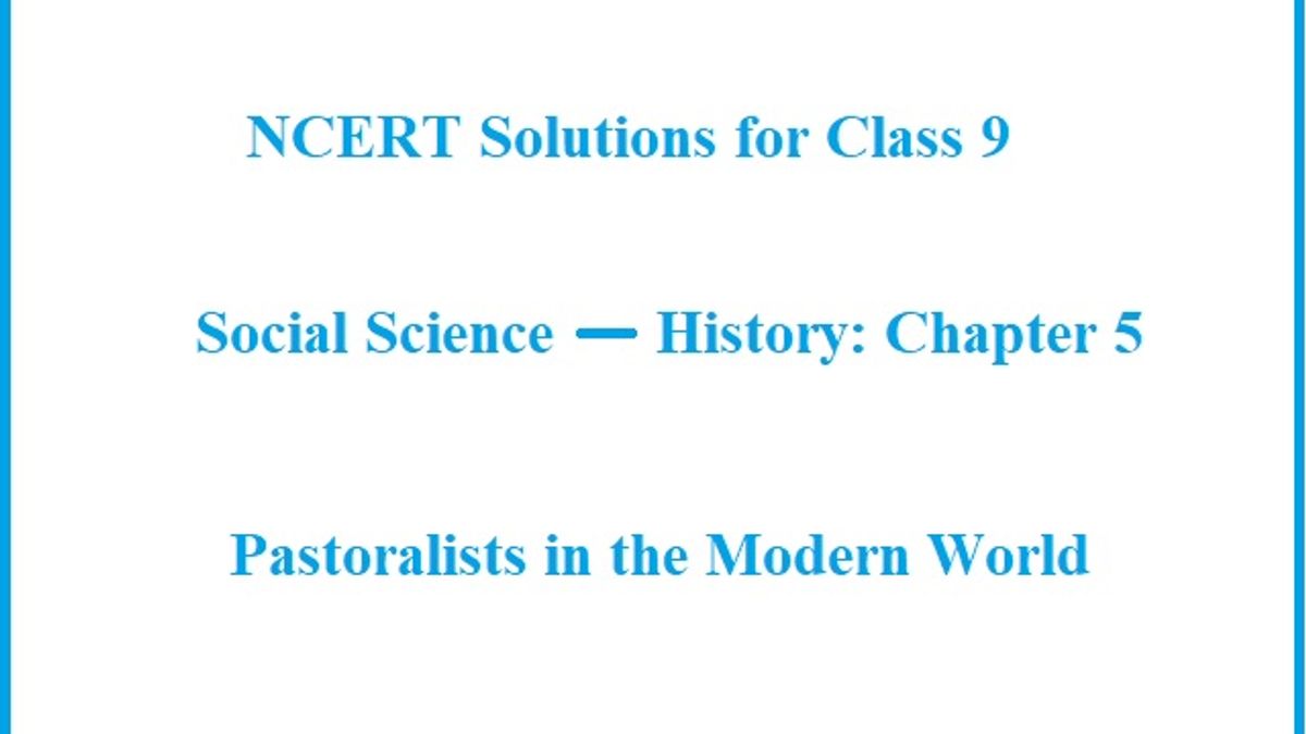 NCERT Solutions for Class 9 History: Chapter 5 - Pastoralists in the Modern  World (Social Science)