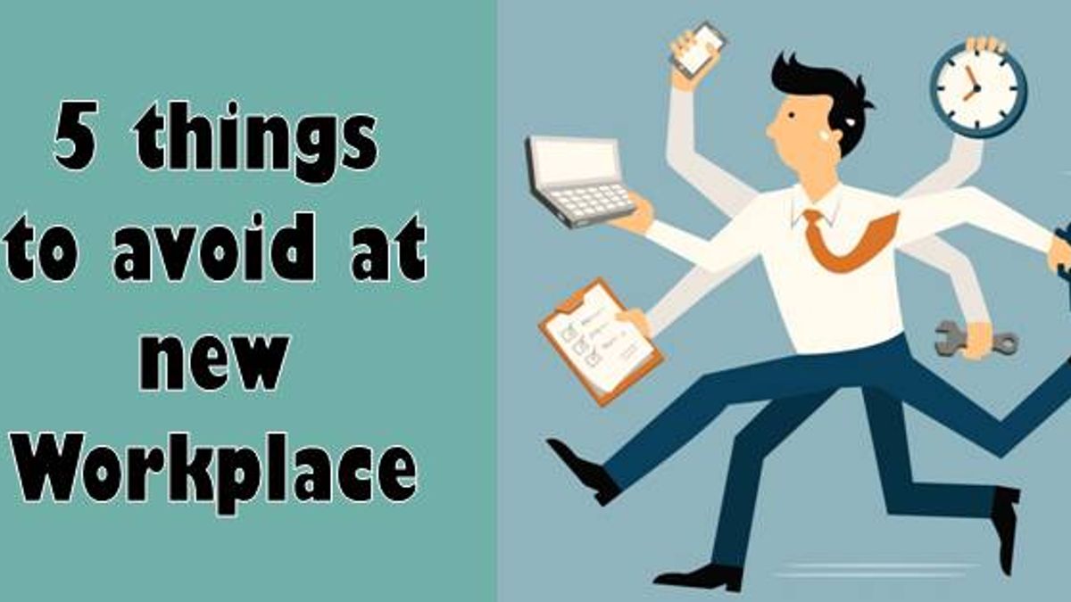 5 mistakes you should never do at new workplace