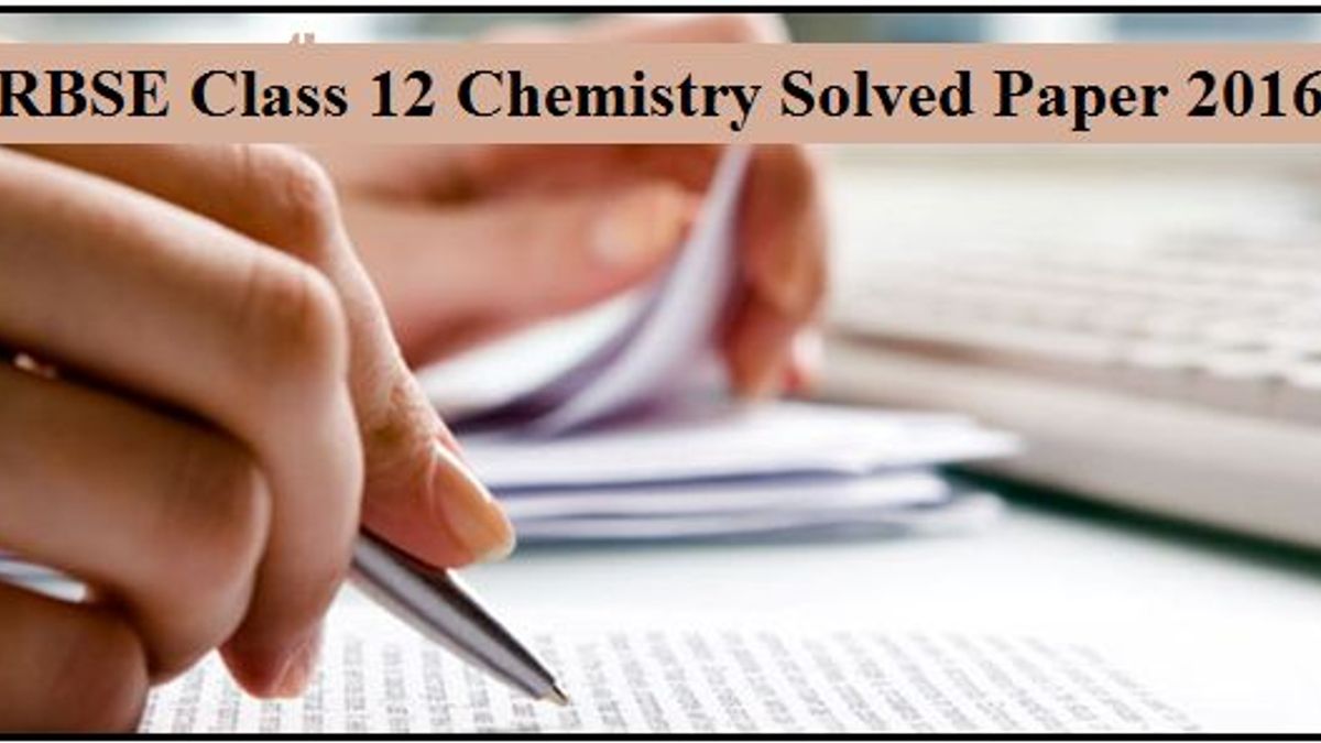 Rajasthan Board Class 12 Chemistry Solved Question Paper 2016