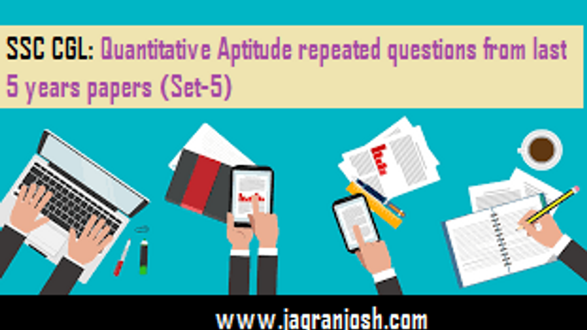 SSC CGL: Repeated Aptitude questions in last year papers (set-5)