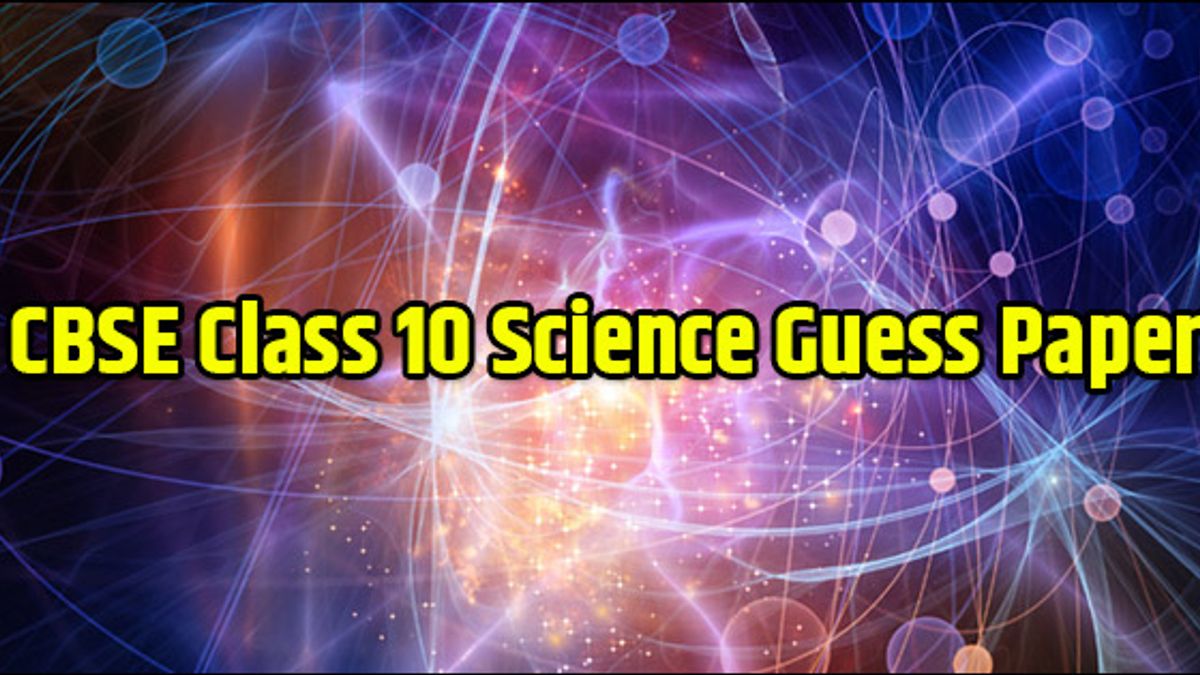 CBSE Class 10 Science Solved Guess Paper 2019