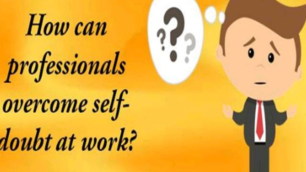 How can professionals overcome self doubt at work 