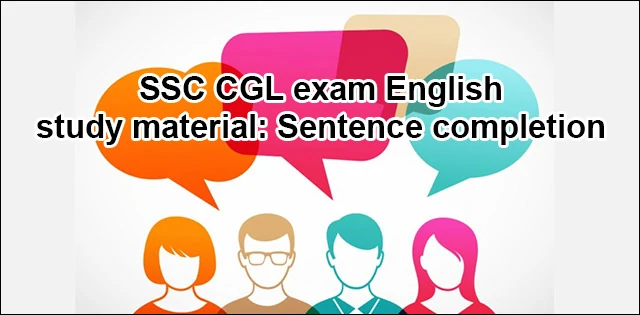 SSC CGL Exam English study material: Sentence Completion-I