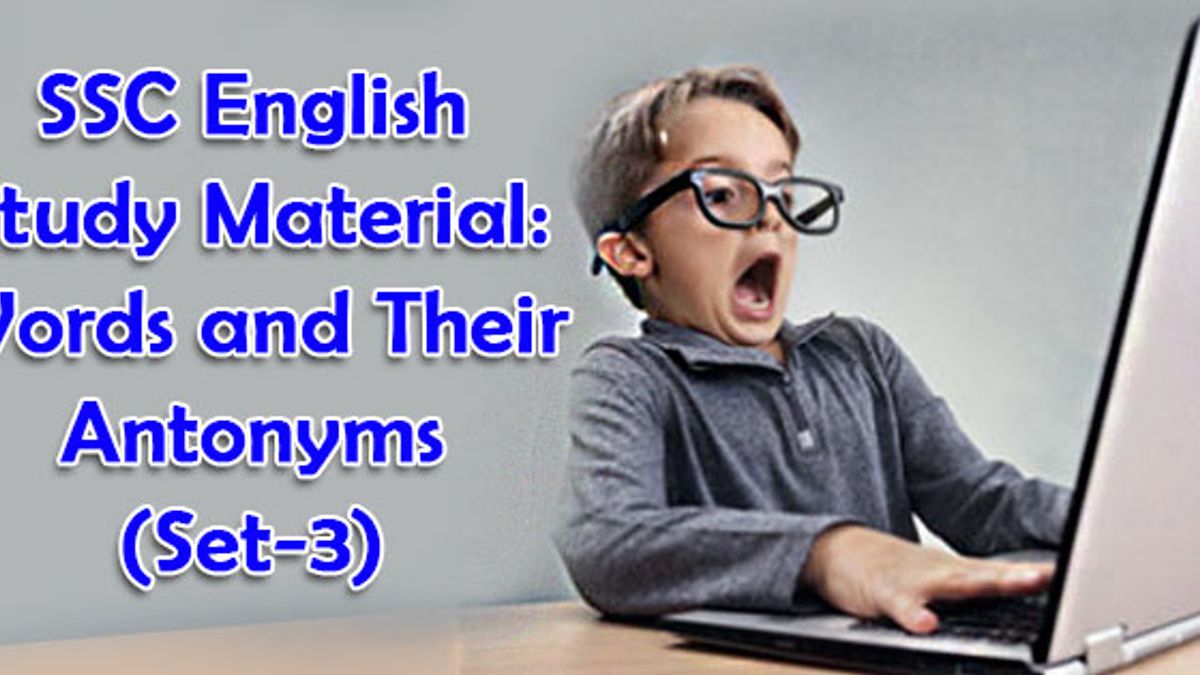 SSC English study material: Words and their Antonyms (Set-3)