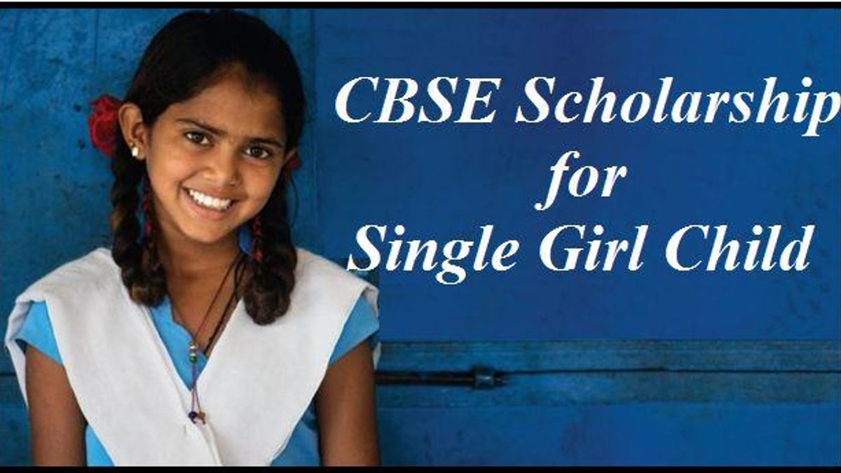 CBSE scholarship for single girl child 2018: Apply online