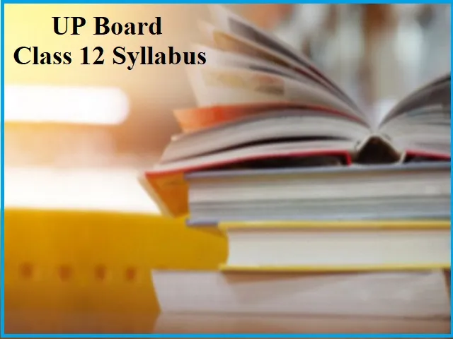 UP Board Syllabus for Class 12: 2020