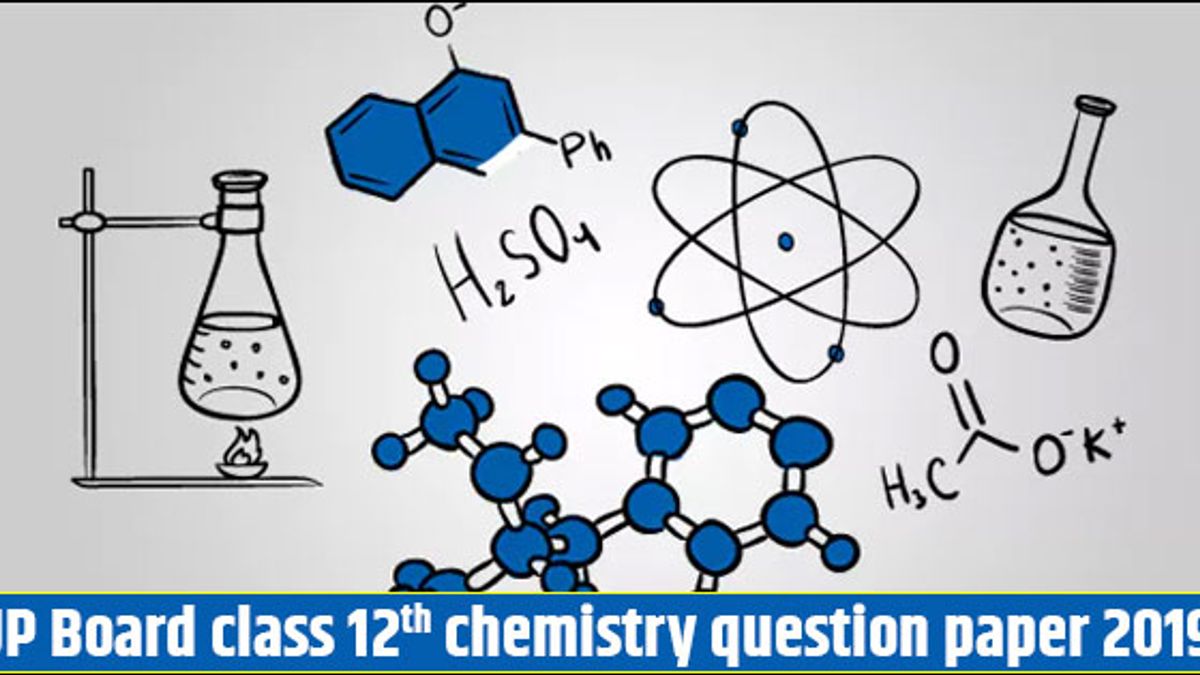 UP Board Class 12th Chemistry Board Exam 2019: Check Paper Analysis & Review