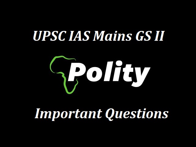 UPSC IAS Mains 2020: Important Questions for GS Paper II (Polity & Governance Section)