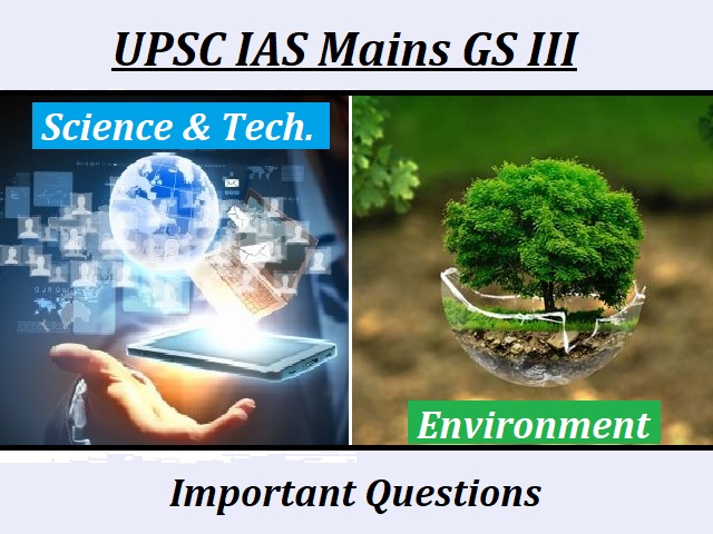 UPSC IAS Mains 2020: Important Questions for GS Paper III (Science & Technology and Environment Section)