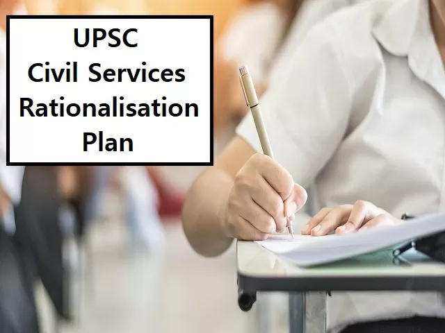 What is “UPSC Civil Services Rationalization Plan” Proposed by the Union Government?