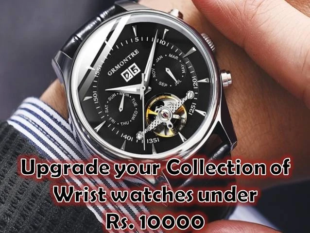 Upgrade your Collection of Wrist watches under Rs. 10000 Amazon Sale