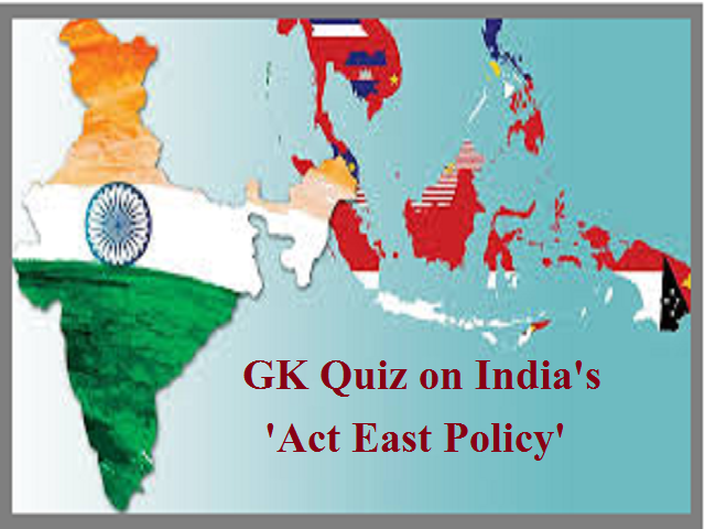 gk-questions-and-answers-on-india-s-act-east-policy