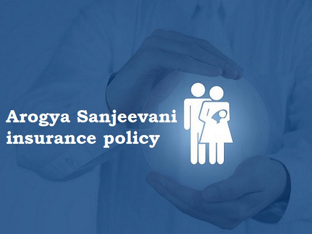 Arogya Sanjeevani Policy: Affordable and reliable health insurance plan