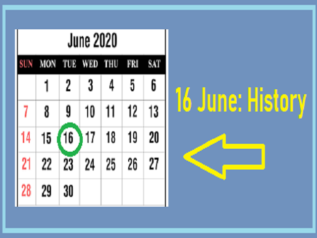 Importance Of 16 June In Indian And World History