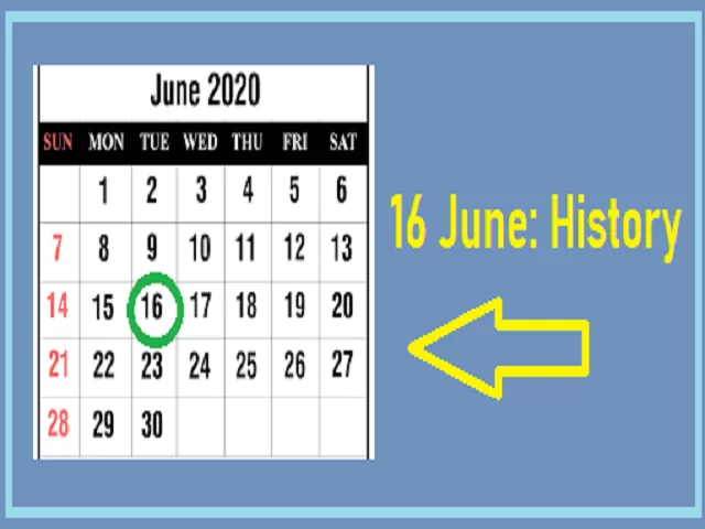 Importance of 16 June in Indian and World History