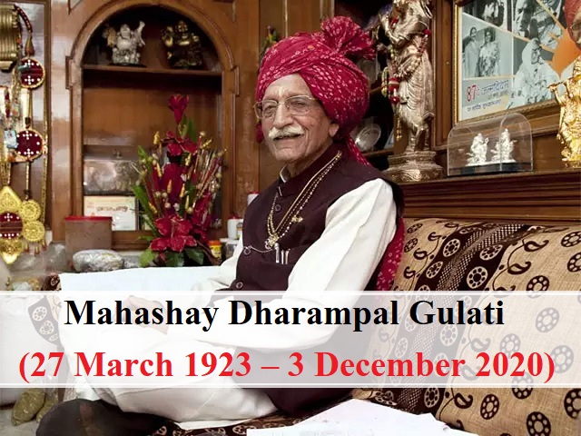 Mahashay Dharampal Gulati (27 March 1923 – 3 December 2020)