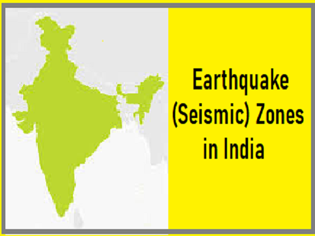 Earthquake (Seismic) Zones in India