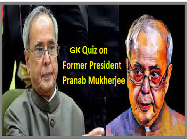 Former President Pranab Mukherjee Gk Questions And Answers