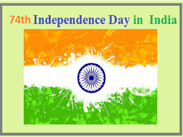 74th Indian Independence Day 2020 History Significance Celebration And Facts