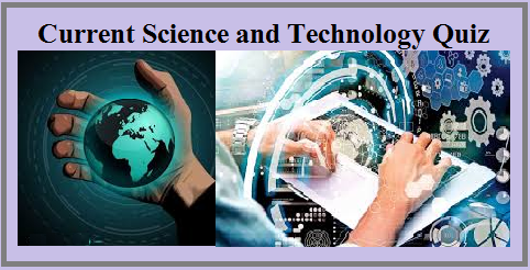 Current Gk Questions And Answers On Science And Technology 2019 New Developments