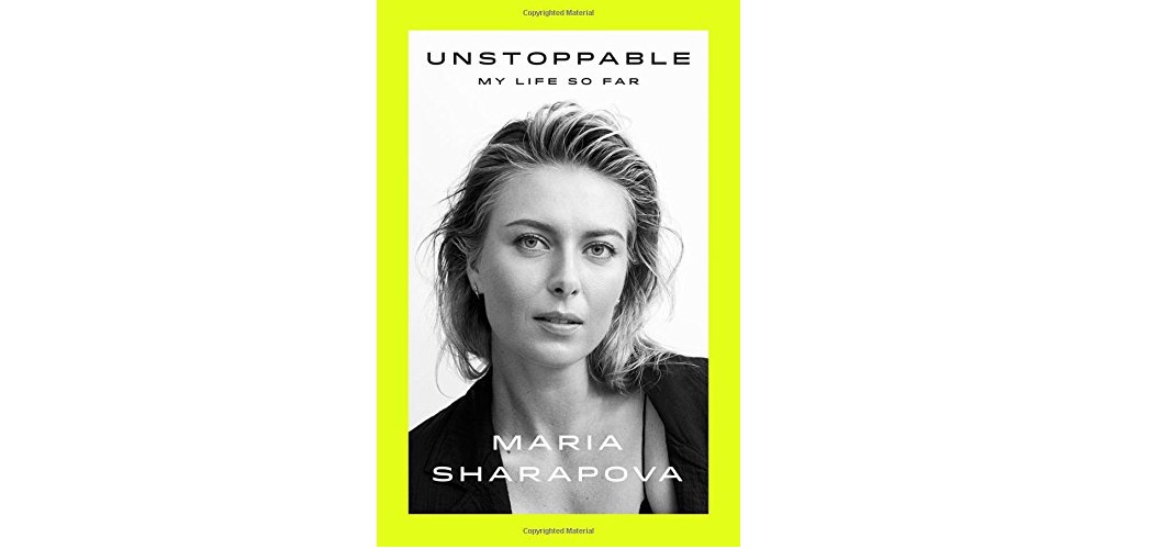 Unstoppable: My Life So Far authored by Maria Sharapova